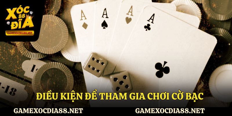 Điều kiện để tham gia chơi cờ bạc có trách nhiệm