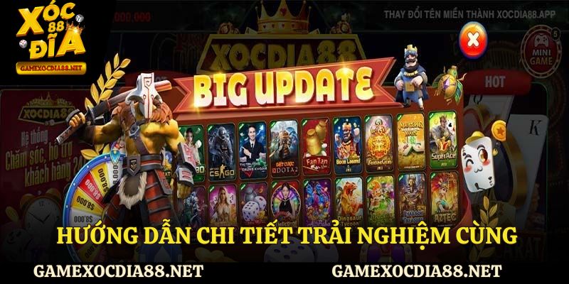 Hướng dẫn chi tiết trải nghiệm cùng Xocdia88