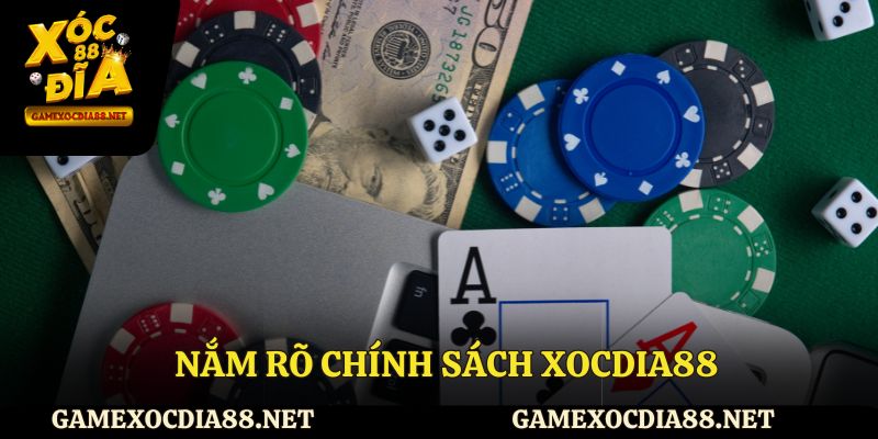 Nắm rõ chính sách Xocdia88
