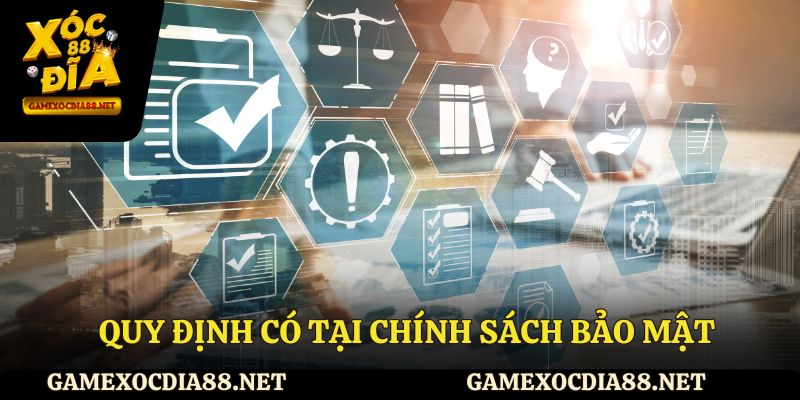 Quy định có tại chính sách bảo mật mà anh em cần biết