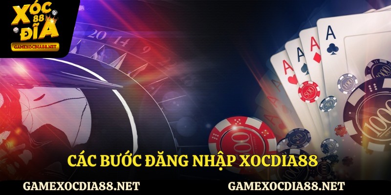 Các bước đăng nhập XOCDIA88