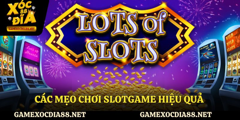 Mẹo chơi slotgame nổ hũ