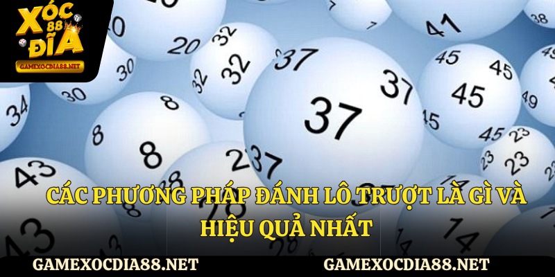 Các phương pháp đánh lô trượt là gì và hiệu quả
