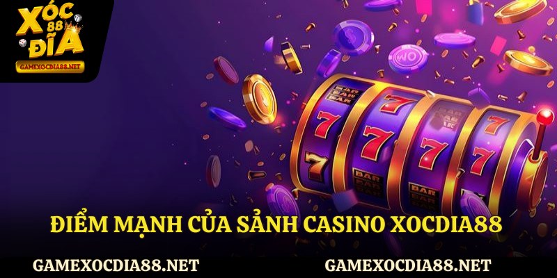 Điểm mạnh của sảnh Casino tại Xocdia88