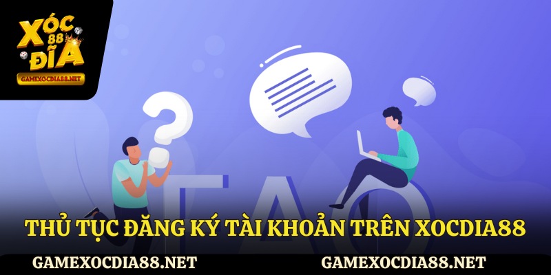 Thủ tục đăng ký tài khoản trên Xocdia88