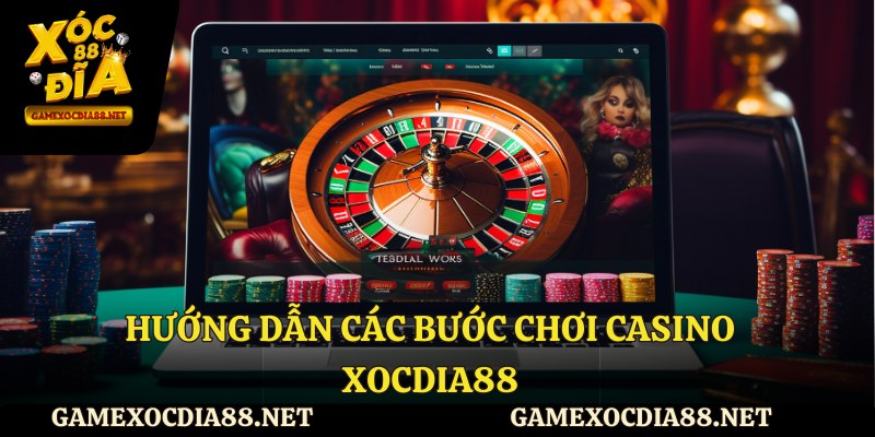Hướng dẫn các bước chơi Casino tại Xocdia88