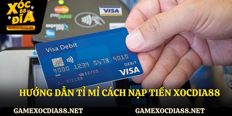 Hướng dẫn tỉ mỉ cách nạp tiền XOCDIA88