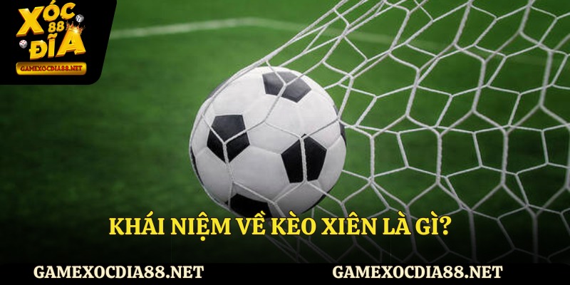 Khái niệm về kèo xiên là gì?