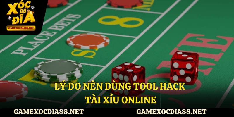 Lý do nên dùng tool hack tài xỉu online