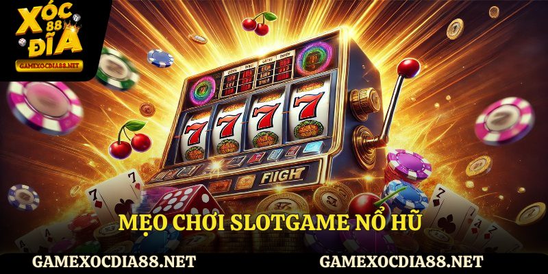Các mẹo chơi slotgame hiệu quả