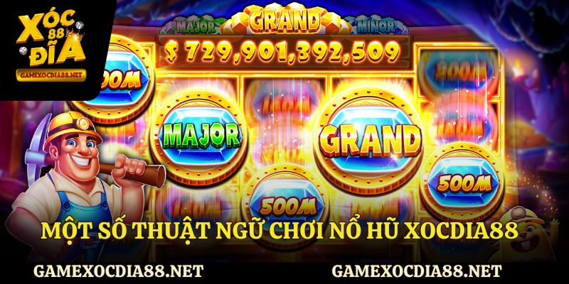 Một số thuật ngữ chơi nổ hũ XOCDIA88