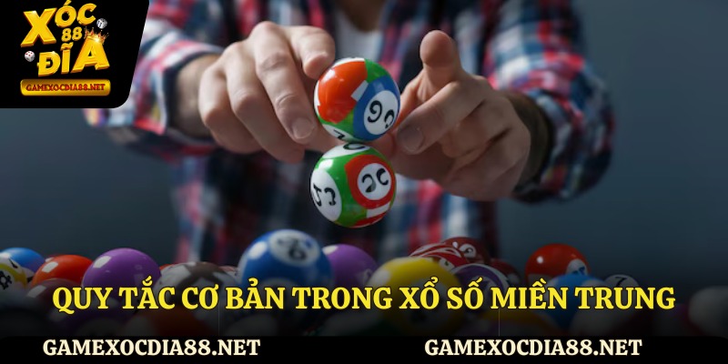 Quy tắc cơ bản trong xổ số miền Trung