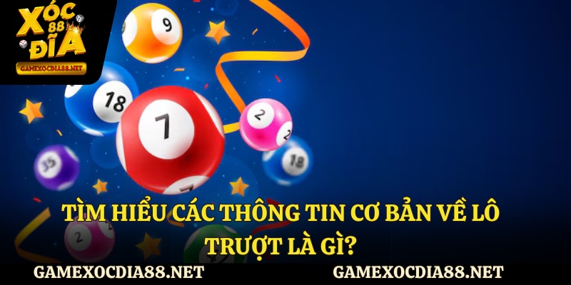 Tìm hiểu các thông tin cơ bản về lô trượt là gì?