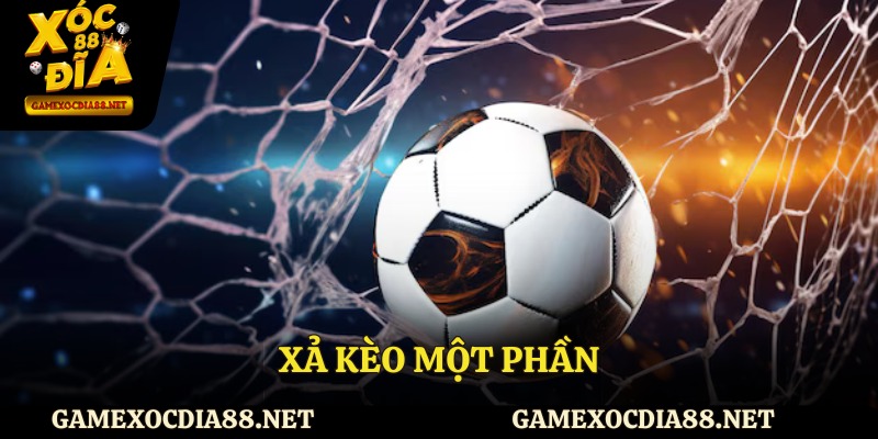 Xả kèo một phần